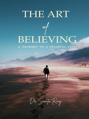 cover image of ART OF BELIEVING--A JOURNEY TO a PEACEFUL LIFE